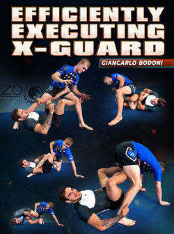 Efficiently Executing X-Guard by Giancarlo Bodoni - BJJ Fanatics