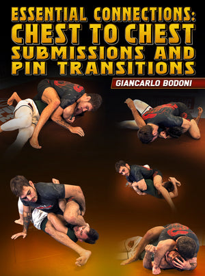 Essential Connections: Chest To Chest Submissions and Pin Transitions by Giancarlo Bodoni - BJJ Fanatics