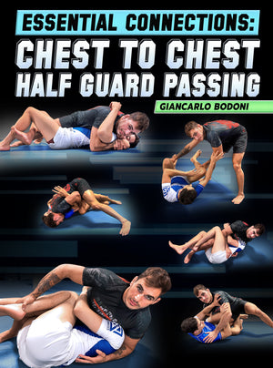 Essential Connections: Chest To Chest Half Guard Passing by Giancarlo Bodoni - BJJ Fanatics