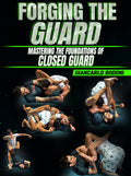 Forging The Guard: Mastering The Foundations of  Closed Guard by Giancarlo Bodoni