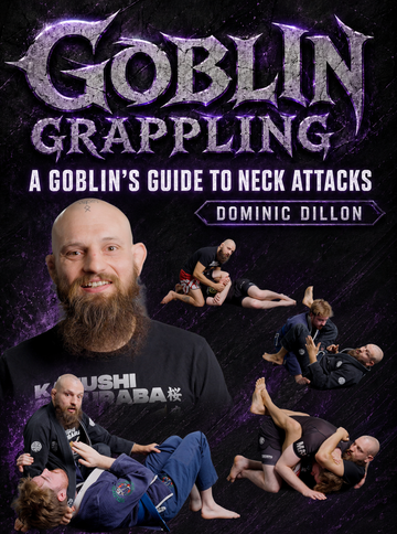 Goblin Grappling: A Goblin's Guide To Neck Attacks by Dominic Dillon