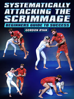 Systematically Attacking The Scrimmage: Beginners Guide To Success by Gordon Ryan - BJJ Fanatics