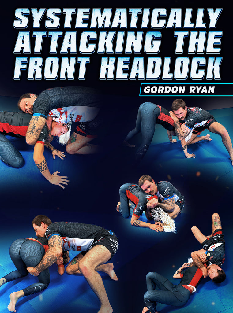 Systematically Attacking The Front Headlock By Gordon Ryan – BJJ Fanatics