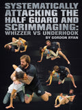 Systematically Attacking The Half Guard and Scrimmaging: Whizzer vs Underhook by Gordon Ryan