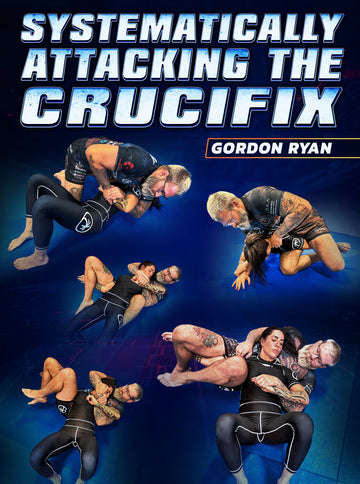 Systematically Attacking The Crucifix by Gordon Ryan - BJJ Fanatics