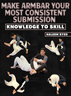 Make Armbar Your Most Consistent Submission: Knowledge To Skill By Haleem Syed - BJJ Fanatics