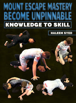 Mount Escape Mastery Becoming Unpinnable : Knowledge to Skill by Haleem Syed - BJJ Fanatics