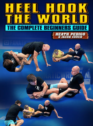 Heel Hook The World: The Complete Beginners Guide by Heath Pedigo and Jacob Couch - BJJ Fanatics