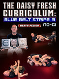 The Daisy Fresh Curriculum: Blue Belt No Gi Stripe 3 by Heath Pedigo
