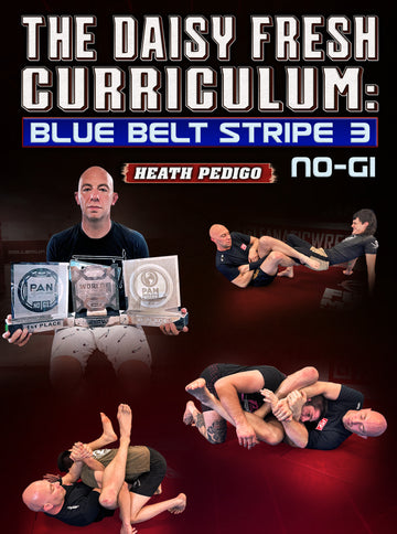 The Daisy Fresh Curriculum: Blue Belt No Gi Stripe 3 by Heath Pedigo - BJJ Fanatics