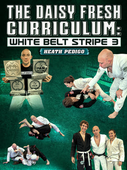 The Daisy Fresh Curriculum: White Belt Stripe 3 by Heath Pedigo - BJJ Fanatics