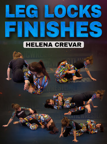 Leg Locks Finishes by Helena Crevar - BJJ Fanatics