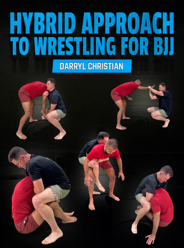 Hybrid Approach to Wrestling for BJJ by Darryl Christian - BJJ Fanatics