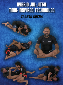 Hybrid Jiu Jitsu MMA Inspired Techniques by Vagner Rocha - BJJ Fanatics