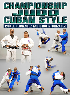 Championship Judo Cuban Style by Israel Hernandez and Driulis Gonzalez - BJJ Fanatics