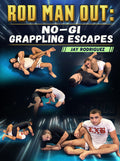 Rod Man Out: No Gi Grappling Escapes by Jay Rodriguez