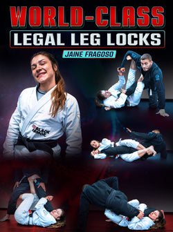 World Class Legal Leg Locks by Jaine Fragoso - BJJ Fanatics