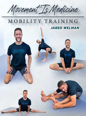 Movement Is Medicine - Mobility Training by Jared Welman - BJJ Fanatics