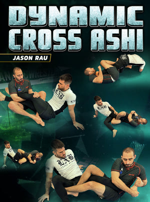 Dynamic Cross Ashi by Jason Rau - BJJ Fanatics
