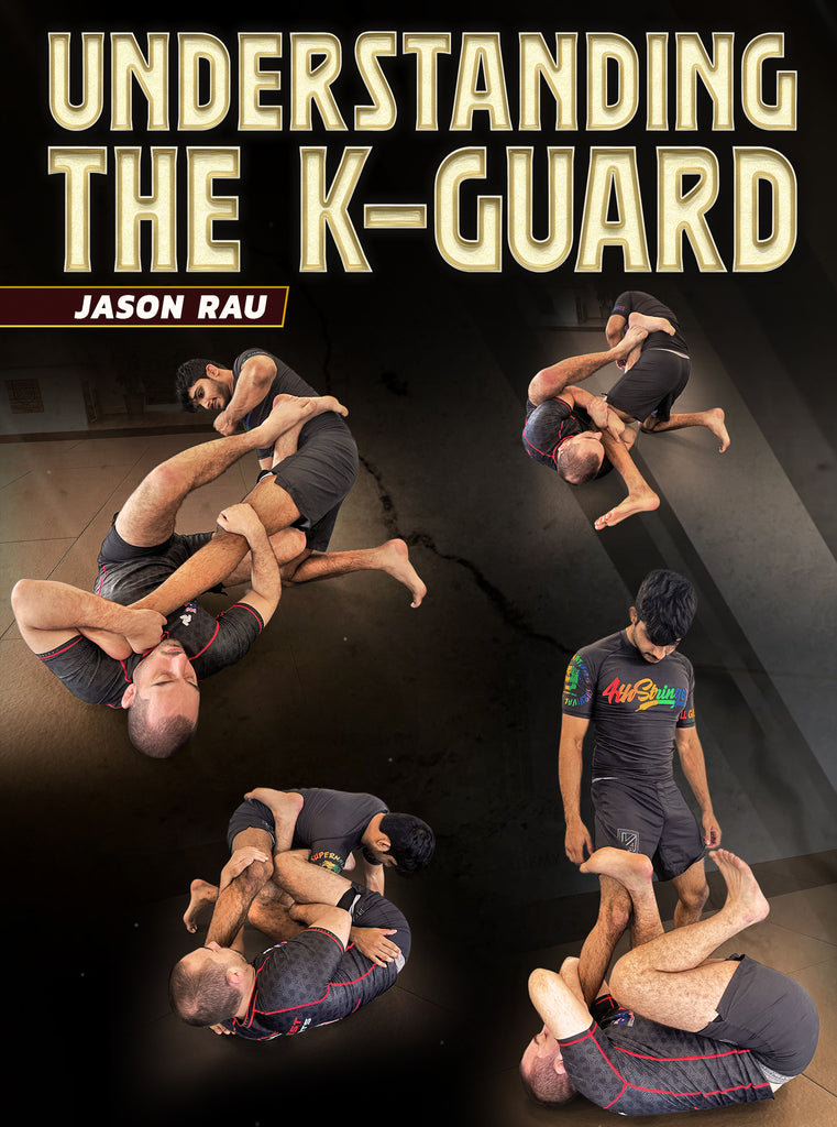 Understanding The K-Guard by Jason Rau – BJJ Fanatics