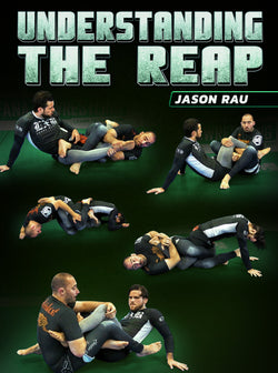 Understanding The Reap by Jason Rau - BJJ Fanatics