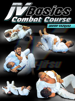 JV Basics: Combat Course by Javier Vazquez - BJJ Fanatics