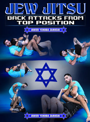 Jew Jitsu: Back Attacks From Top Position by Javier Zaruski - BJJ Fanatics