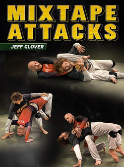 Mixtape Attacks by Jeff Glover - BJJ Fanatics