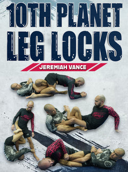 10th Planet Leg Locks by Jeremiah Vance - BJJ Fanatics