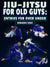 Jiu Jitsu For Old Guys: Entries For Over Under by Bernardo Faria
