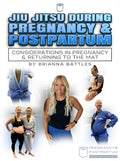 Jiu Jitsu During Pregnancy & Postpartum by Brianna Battles