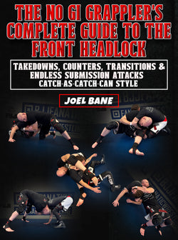 No-Gi Grapplers Guide To Front Headlock by Joel Bane - BJJ Fanatics