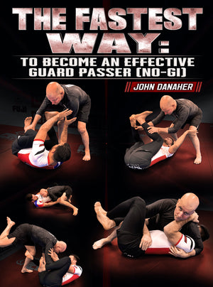 The Fastest Way: To Become an Effective Guard Passer (No Gi) by John Danaher - BJJ Fanatics