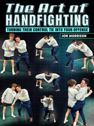 The Art of Hand Fighting: Turning Their Control Tie Into Your Offense by Jon Morrison - BJJ Fanatics