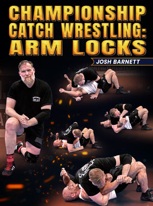 Championship Catch Wrestling: Arm Locks by Josh Barnett - BJJ Fanatics