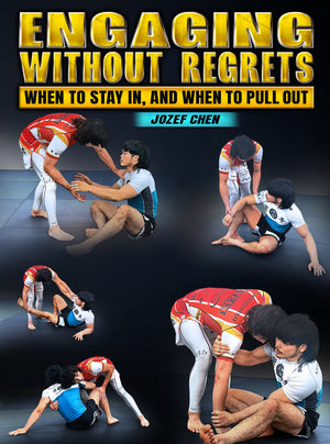 Engaging Without Regrets by Jozef Chen - BJJ Fanatics