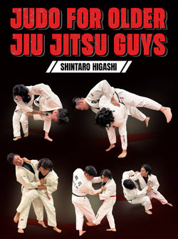 Judo For Older Jiu Jitsu Guys by Shintaro Higashi - BJJ Fanatics