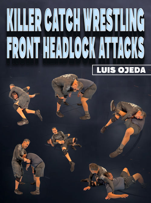 Killer Catch Wrestling Front Headlock Attacks by Luis Ojeda - BJJ Fanatics