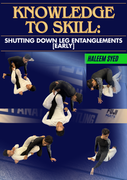 Knowledge to Skill Shutting Down Leg Entanglements (Early) ByKnowledge to Skill Shutting Down Leg Entanglements (Early) By Haleem Syed - BJJ Fanatics