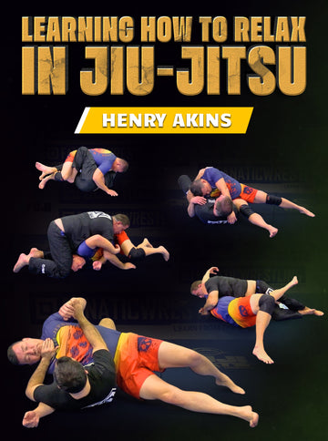 Learning How to Relax in Jiu-Jitsu by Professor Henry Akins - BJJ Fanatics