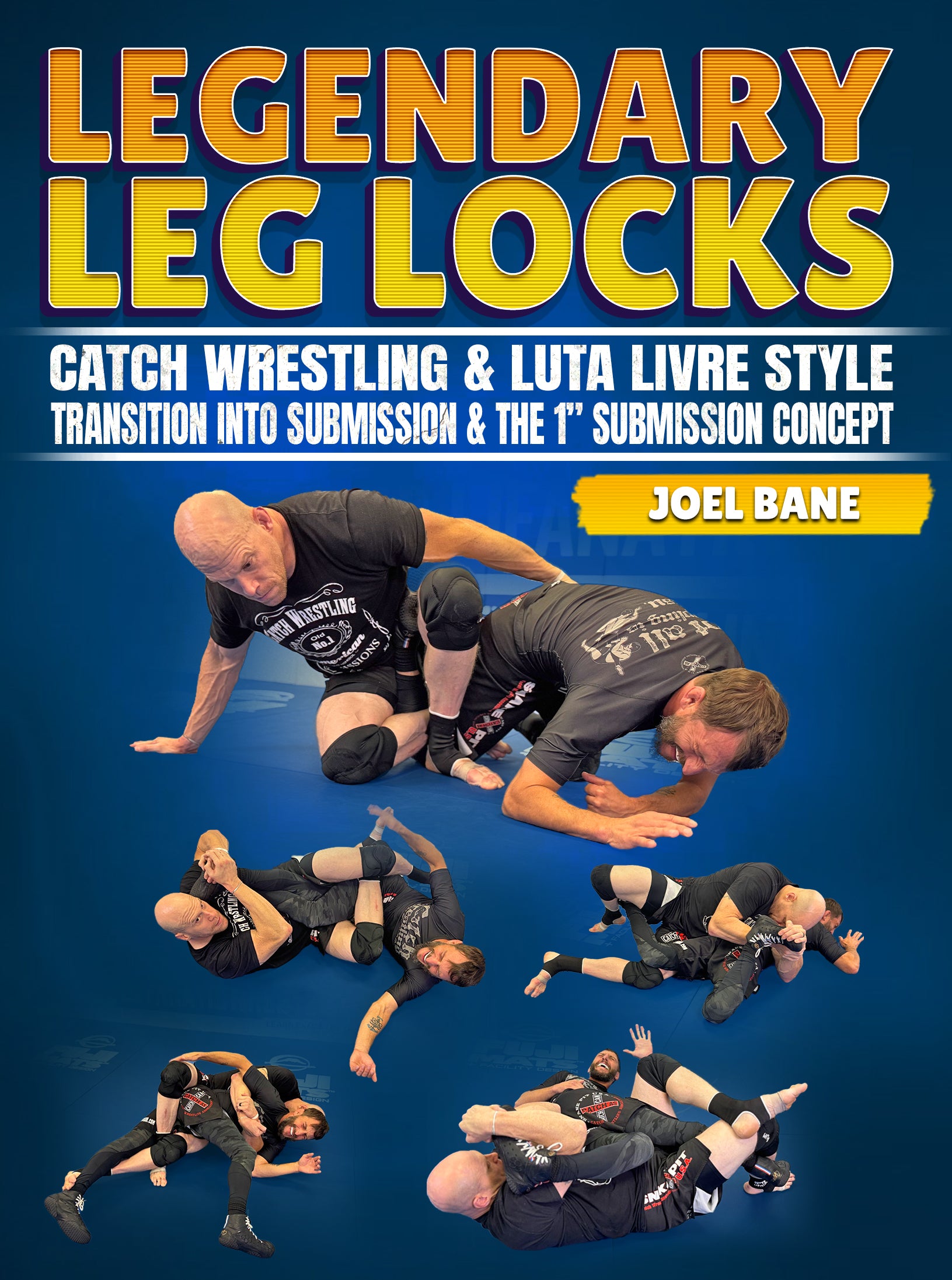 Legendary Leglocks: Catch Wrestling & Luta Livre Style by Joel