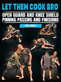Let them Cook Bro: Open Guard and Knee Shield Pinning Passing and Finishing by Yuri Simoes