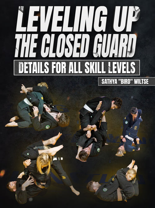 Leveling Up The Closed Guard by Sathya Bird Wiltse - BJJ Fanatics