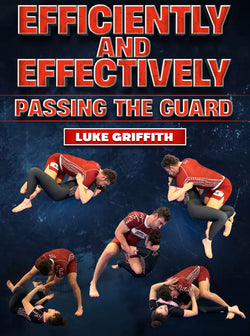 Efficiently And Effectively Passing The Guard by Luke Griffith - BJJ Fanatics