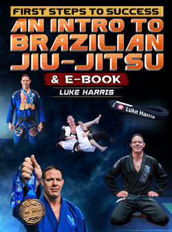 First Steps To Success by Luke Harris - BJJ Fanatics