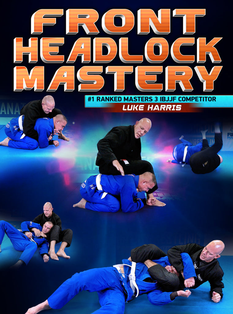 Front Headlock Mastery by Luke Harris – BJJ Fanatics