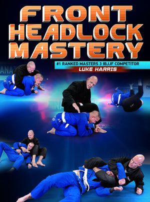 Front Headlock Mastery by Luke Harris - BJJ Fanatics