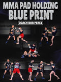 MMA Pad Holding Blueprint by Coach Bob Perez