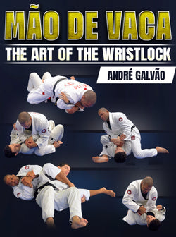 Mao De Vaca: The Art of The Wrist Lock by Andre Galvao - BJJ Fanatics