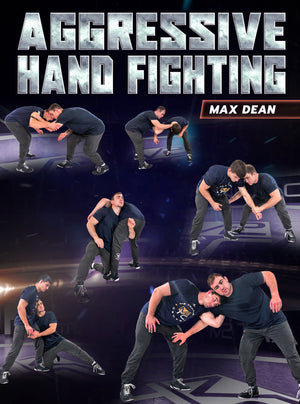 Aggressive Hand Fighting by Max Dean - BJJ Fanatics